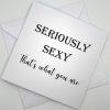 TWYA019 Seriously Sexy greeting card above